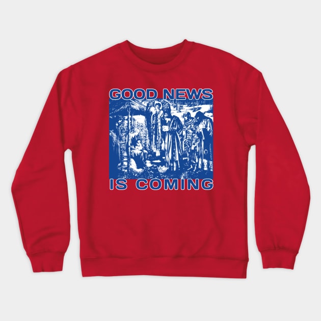 Good News Is Coming Crewneck Sweatshirt by appangalloms@gmail.com